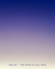 Load image into Gallery viewer, Day 25 • The 22nd of July