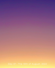 Load image into Gallery viewer, Day 47 • The 13th of August